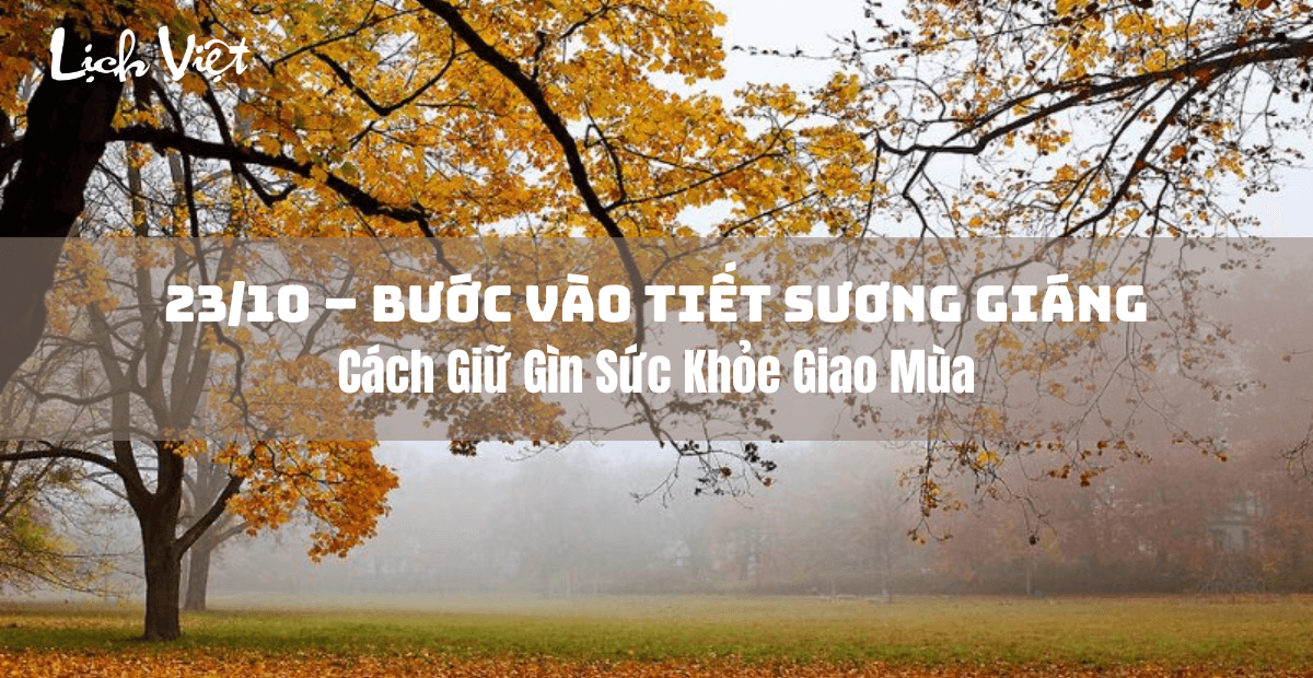 23/10 – Bước Vào Tiết Sương Giáng: Cách Giữ Gìn Sức Khỏe Giao Mùa