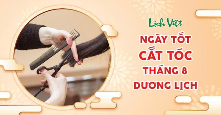Lịch cắt tóc tháng 8 dương lịch