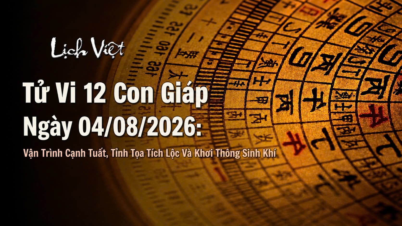 Tử Vi 12 Con Giáp Ngày 04/08/2026: Vận Trình Canh Tuất, Tĩnh Tọa Tích Lộc Và Khơi Thông Sinh Khí