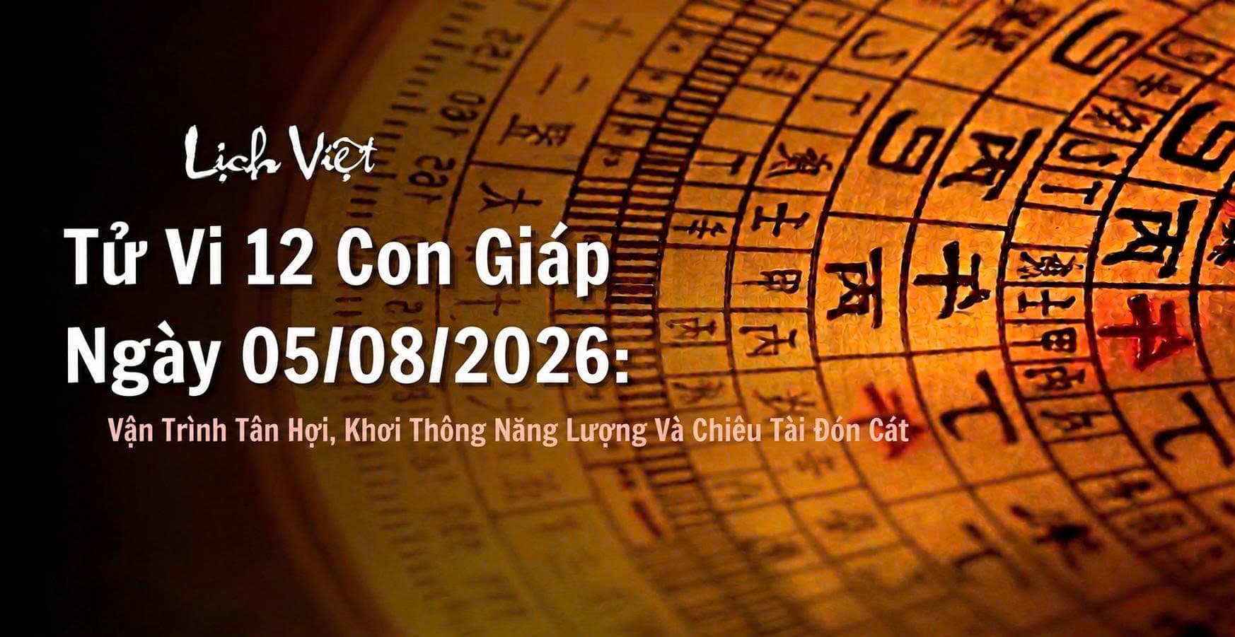 Tử Vi 12 Con Giáp Ngày 05/08/2026: Vận Trình Tân Hợi, Khơi Thông Năng Lượng Và Chiêu Tài Đón Cát
