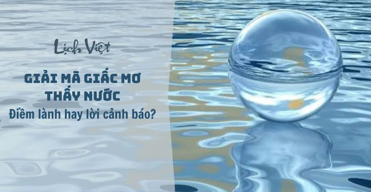 Giải mã giấc mơ thấy nước: Điềm lành hay lời cảnh báo?