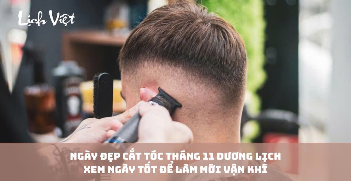 Ngày Đẹp Cắt Tóc Tháng 11/2026: 10 Ngày Tốt Nên Chọn