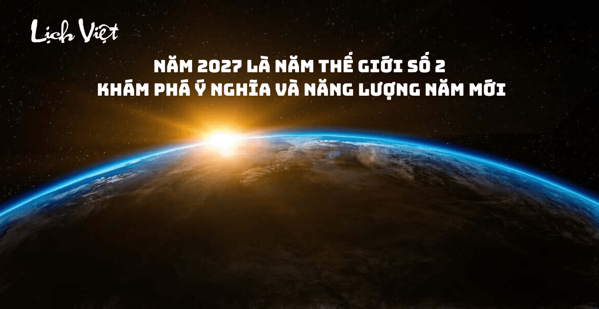 Năm 2027 Là Năm Thế Giới Số 2: Khám Phá Ý Nghĩa Và Năng Lượng Năm Mới